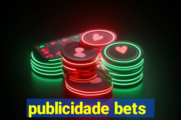 publicidade bets